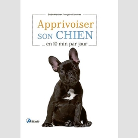 Apprivoiser son chien en 10 min par jour