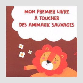 Mon premier livre a toucher animaux sauv