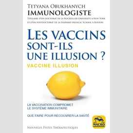 Vaccins sont-ils une illusion (les)