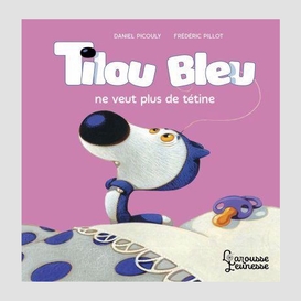 Tilou bleu ne veut plus de tetine