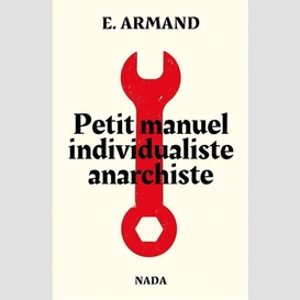 Petit manuel anarchiste individualiste