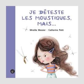 Je déteste les moustiques, mais...