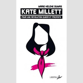 Kate millett. pour une révolution queer et pacifiste.