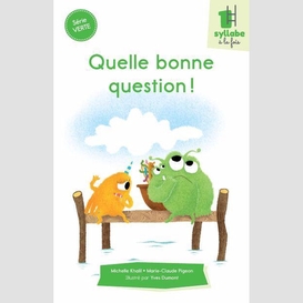 Quelle bonne question! - série verte