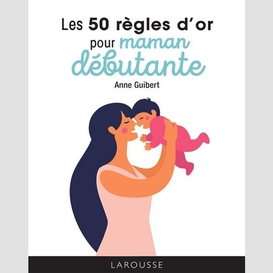 50 regles d'or pour maman debutante
