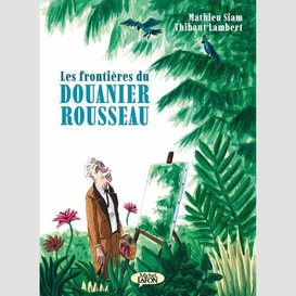 Frontieres du douanier rousseau (les)