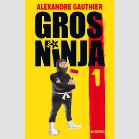 Gros ninja 1