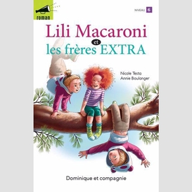 Lili macaroni et les frères extra - niveau de lecture 6