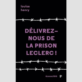 Délivrez-nous de la prison leclerc!