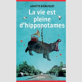 Vie est pleine d'hippopotames (la)