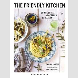 The friendly kitchen 50 recettes vegetal
