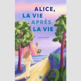 Alice la vie apres la vie