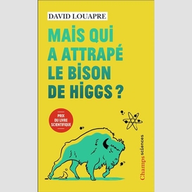 Mais qui a attrape le bison de higgs