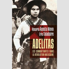 Adelitas : les combattantes dans la revolution mexicaine