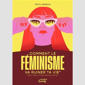 Comment le feminisme va ruiner ta vie