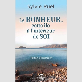 Le bonheur...  cette île à l'intérieur de soi