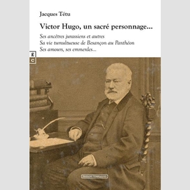 Victor hugo un sacre personnage