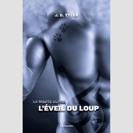 La meute alpha, tome 2 - l'éveil du loup