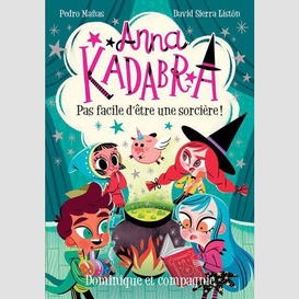 Anna kadabra - pas facile d'être une sorcière!