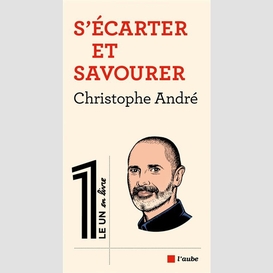 S'ecarter et savourer