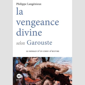 Vengeance divine selon garouste