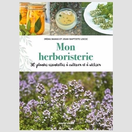 Mon herboristerie 30 plantes essentielle