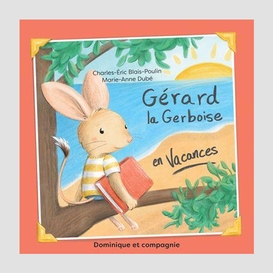 Gérard la gerboise en vacances