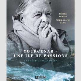 Yourcenar - une île de passions