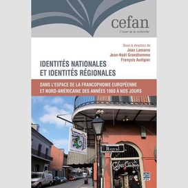 Identités nationales et identités régionales dans l'espace de la francophonie européenne et nord-américaine des années 1960 à nos jours