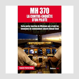 Mh370 la contre-enquete d'un pilote