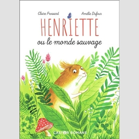 Henriette ou le monde sauvage