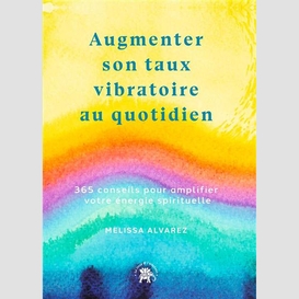 Augmenter son taux vibratoire quotidien