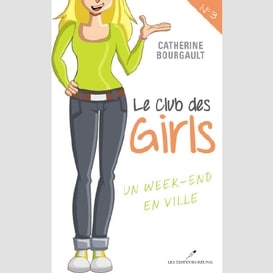 Club des girls 03 : un week-end en ville