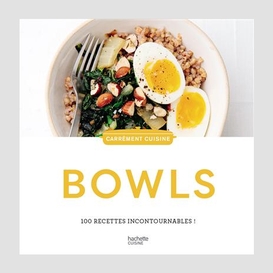 Bowls 100 recettes incontournables
