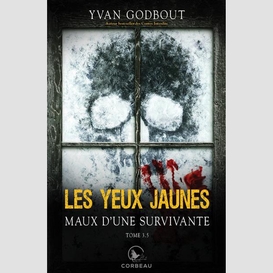 Les yeux jaunes, tome 3.5 - maux d'une survivante