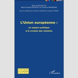 L'union européenne : un espace politique à la croisée des chemins