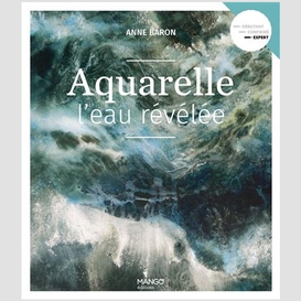 Aquarelle l'eau revelee