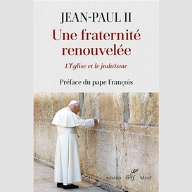 Une fraternite renouvelee - l'eglise et le judaisme