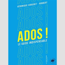 Ados le guide indispensabl