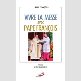 Vivre la messe avec pape francois