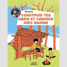 Construire tes abris et cabane