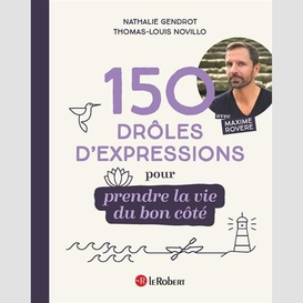 150 droles expressions pour prendre la v