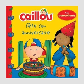 Caillou fete son anniversaire