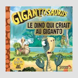 Dino qui criait au giganto (le)