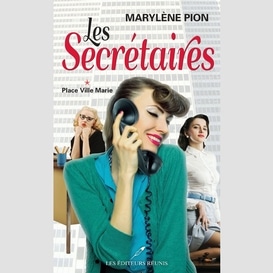 Secretaires t.1 place ville marie (les)