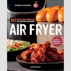 Air fryer. 107 recettes parfaites de l'entrée aux desserts