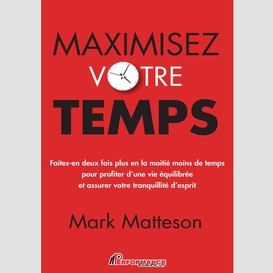 Maximisez votre temps