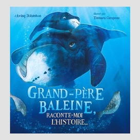 Grand-pere baleine raconte-moi une histo