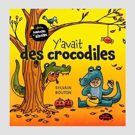 Y'avait des crocodiles