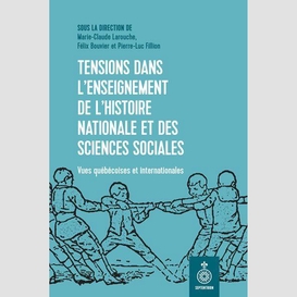 Tensions dans l'enseignement de l'histoire nationale et des sciences sociales